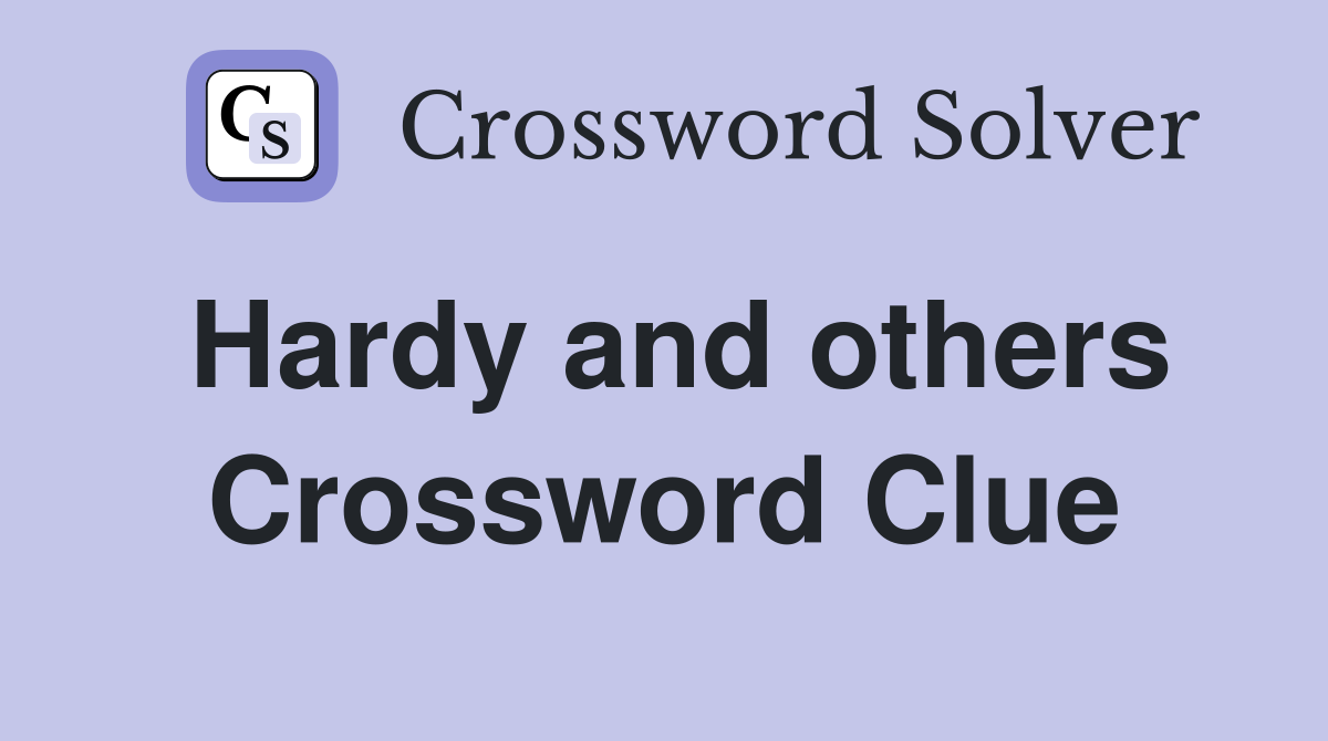 Hardy and others Crossword Clue