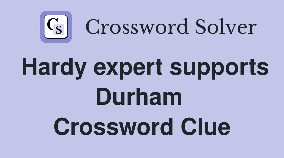 Hardy expert supports Durham  Crossword Clue