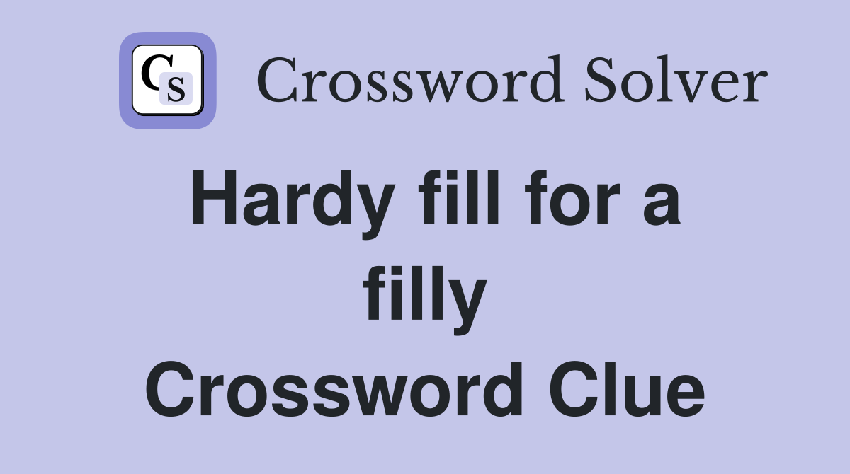 Hardy fill for a filly Crossword Clue