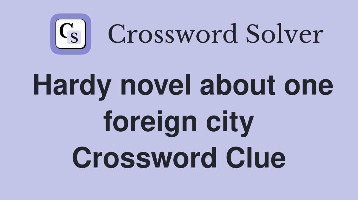 Hardy novel about one foreign city Crossword Clue