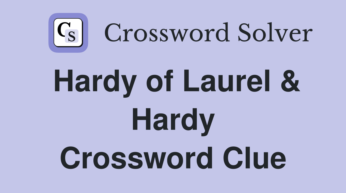 Hardy of Laurel & Hardy Crossword Clue