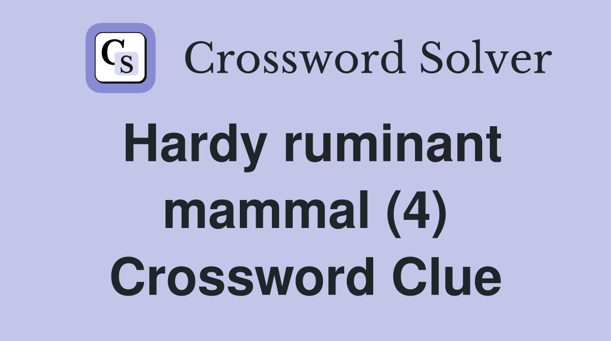 Hardy ruminant mammal (4) Crossword Clue