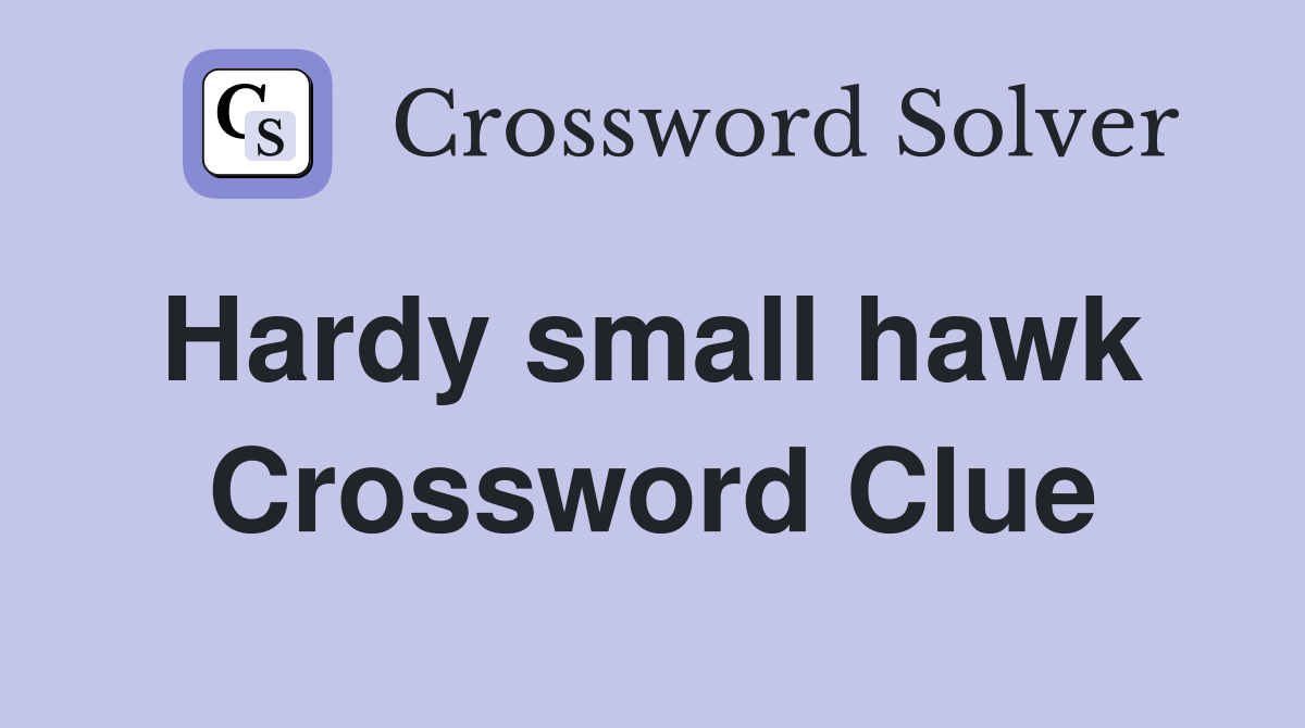 Hardy small hawk  Crossword Clue