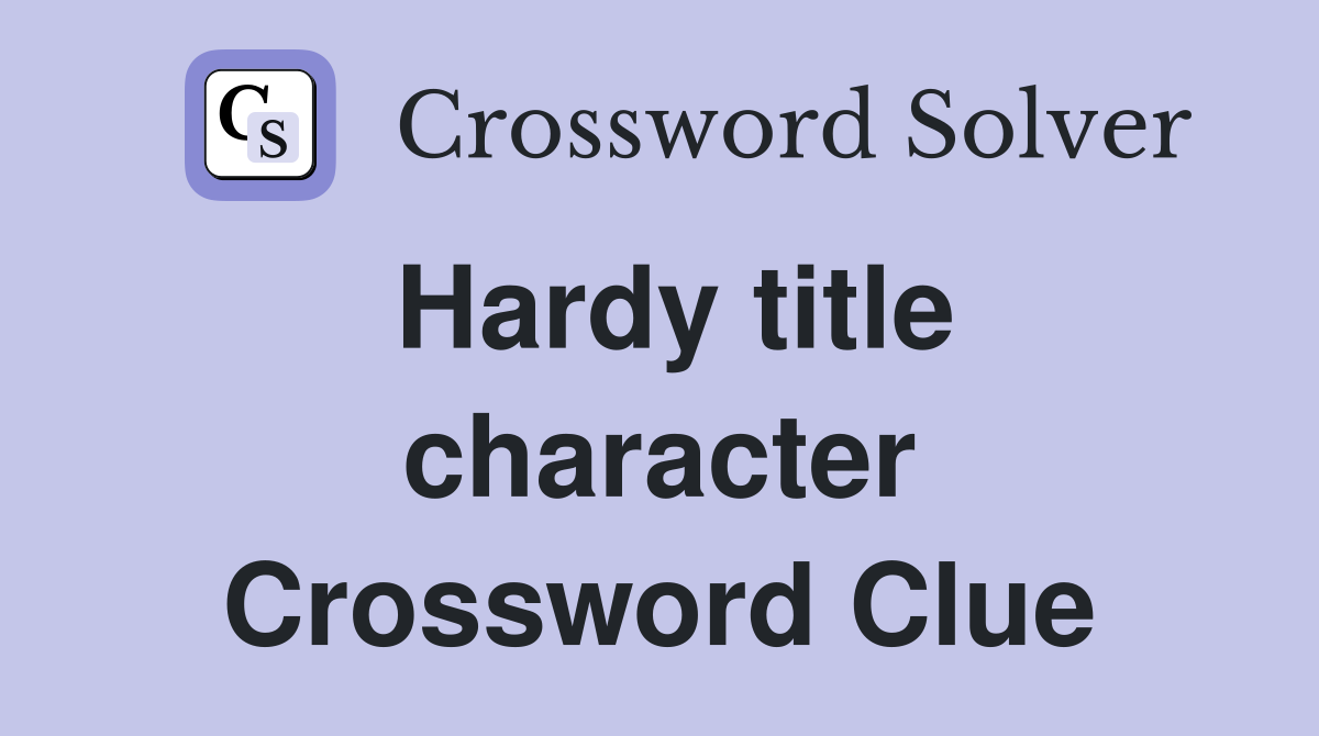 Hardy title character Crossword Clue