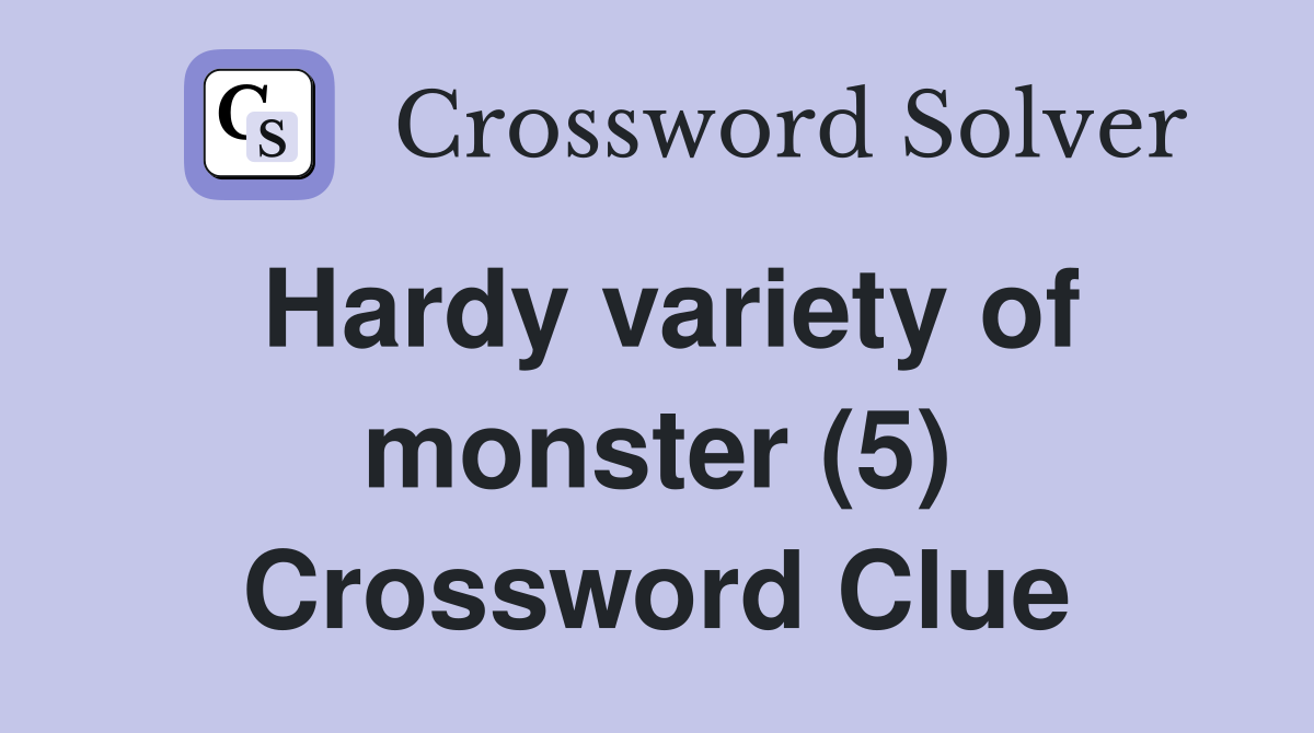 Hardy variety of monster (5) Crossword Clue