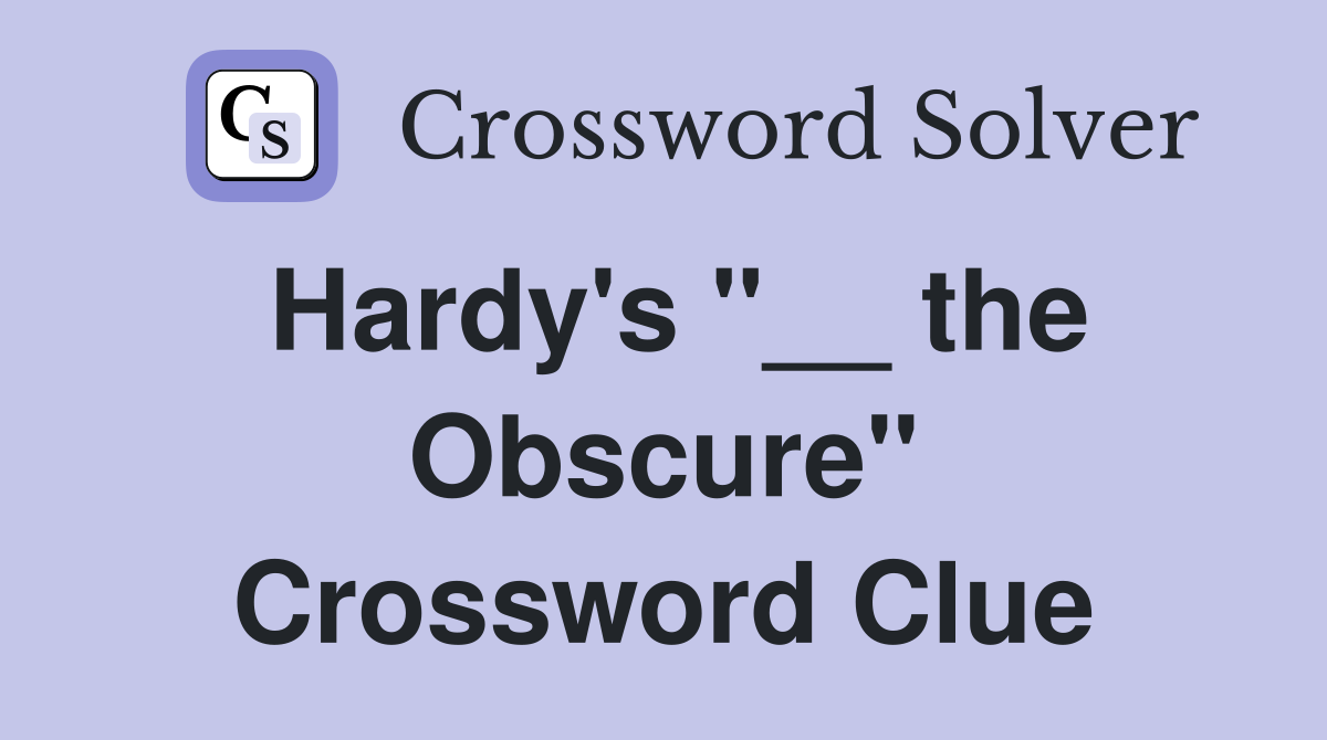 Hardy's "__ the Obscure" Crossword Clue