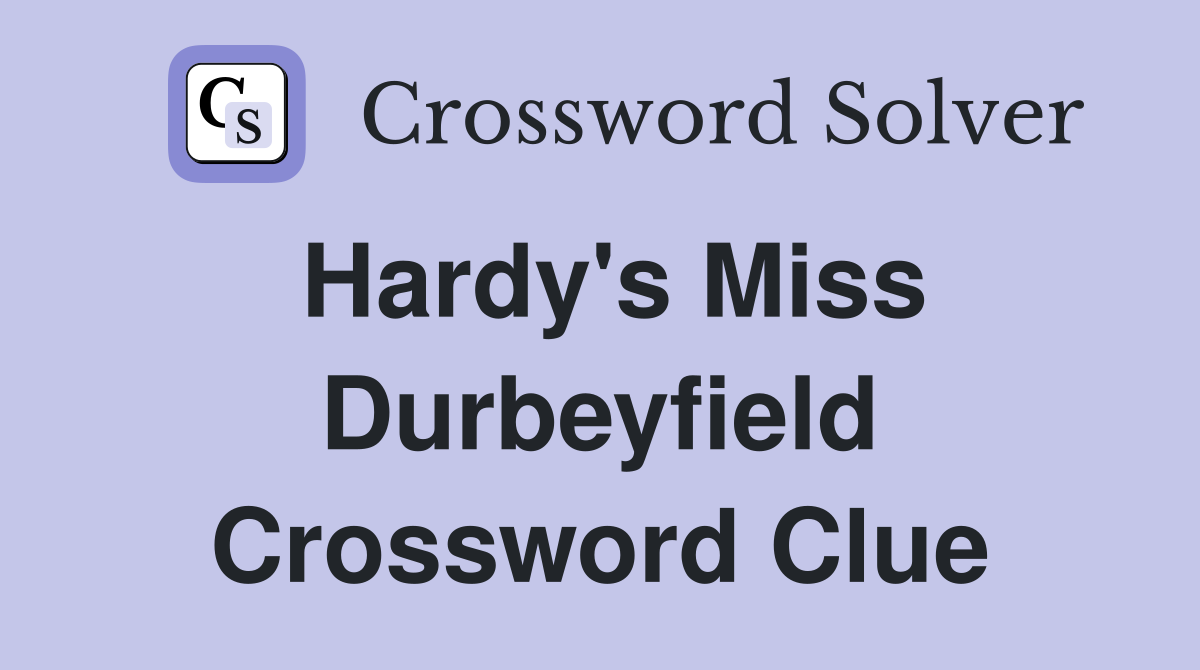 Hardy's Miss Durbeyfield Crossword Clue