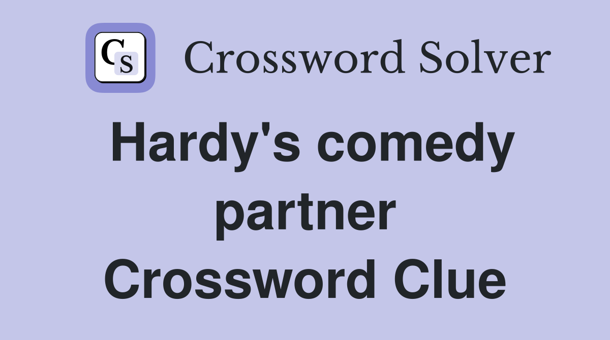 Hardy's comedy partner Crossword Clue