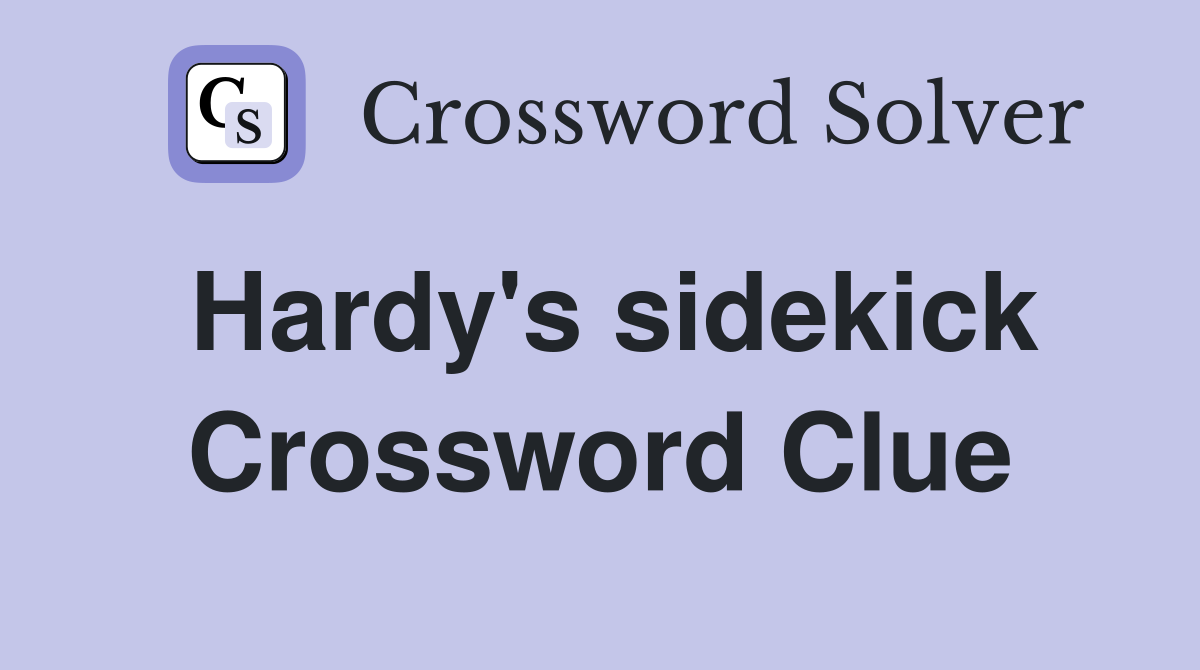 Hardy's sidekick Crossword Clue
