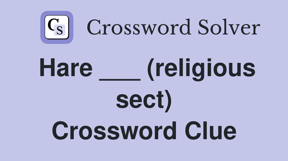 Hare ___ (religious sect) Crossword Clue