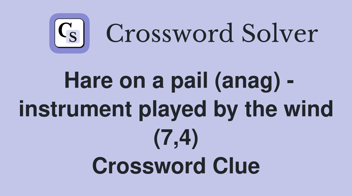 Hare on a pail (anag) - instrument played by the wind (7,4) Crossword Clue