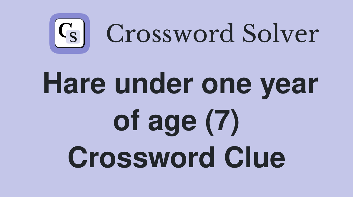Hare under one year of age (7) Crossword Clue