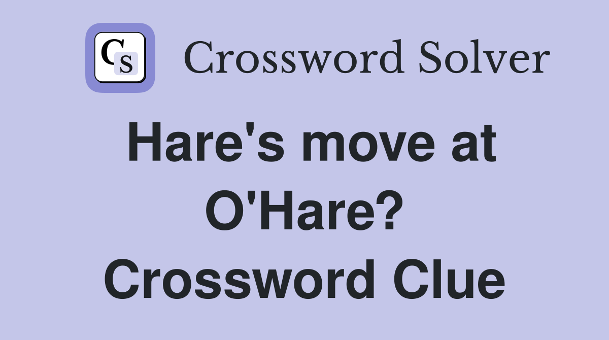 Hare's move at O'Hare? Crossword Clue