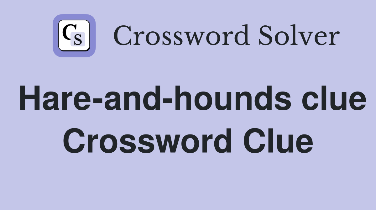 Hare-and-hounds clue Crossword Clue