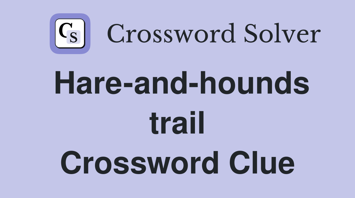 Hare-and-hounds trail Crossword Clue
