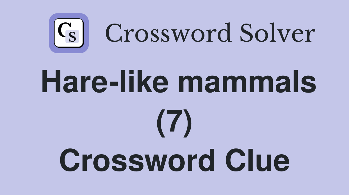 Hare-like mammals (7) Crossword Clue