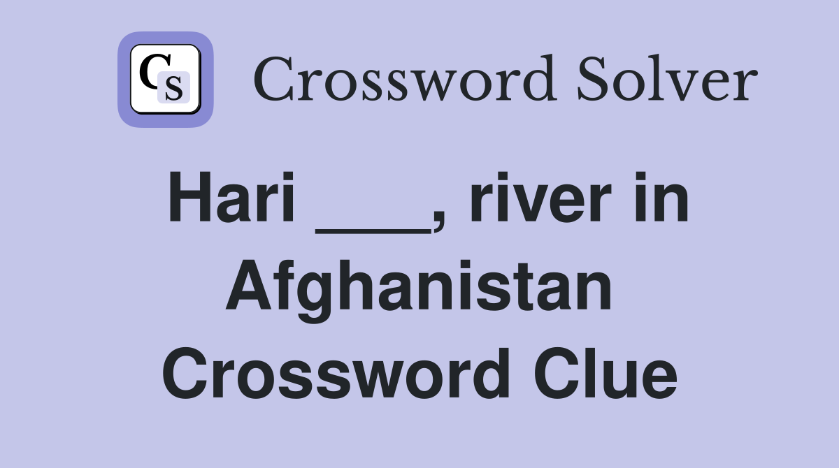 Hari ___, river in Afghanistan Crossword Clue