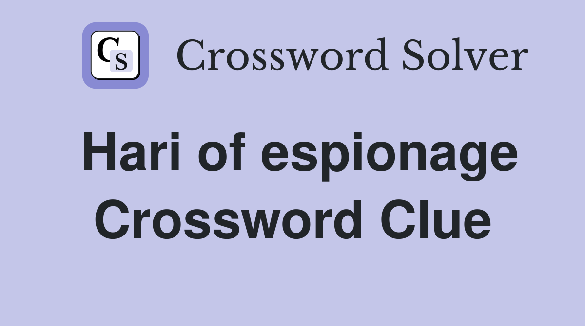 Hari of espionage Crossword Clue