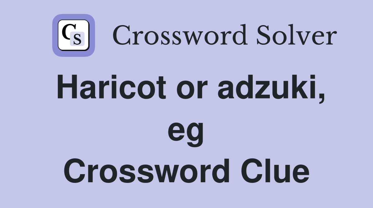 Haricot or adzuki, eg Crossword Clue