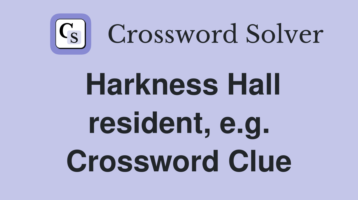 Harkness Hall resident, e.g. Crossword Clue