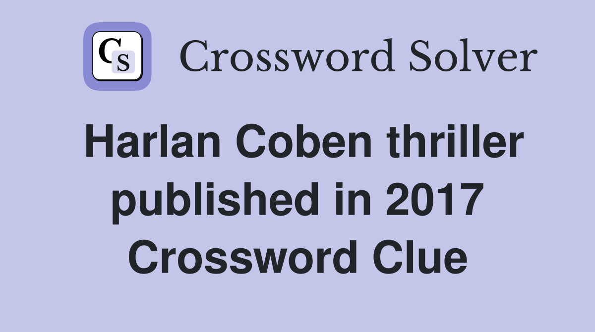 Harlan Coben thriller published in 2017 Crossword Clue