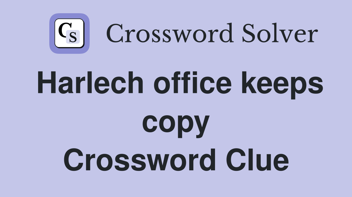 Harlech office keeps copy Crossword Clue