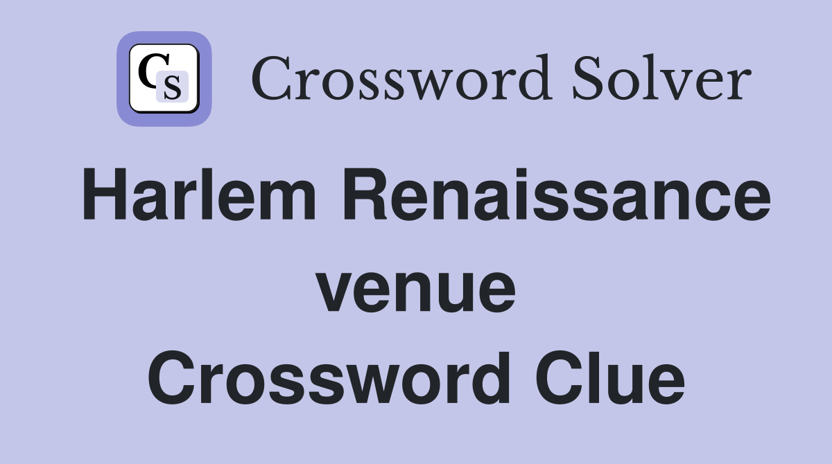 Harlem Renaissance venue Crossword Clue