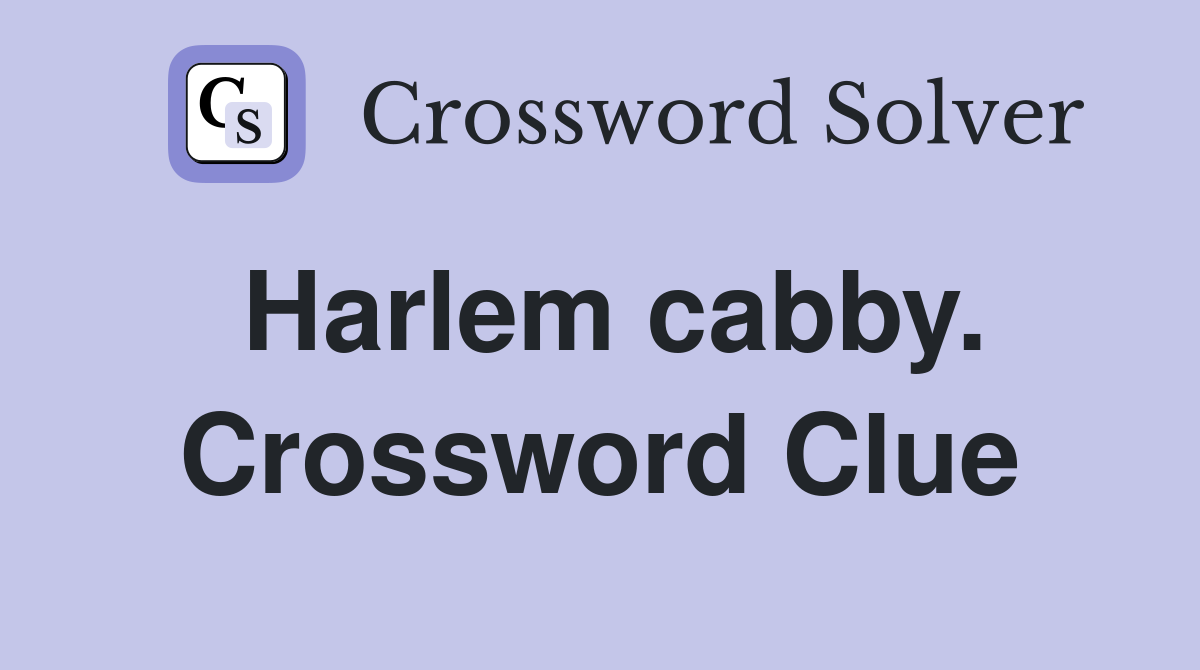 Harlem cabby. Crossword Clue
