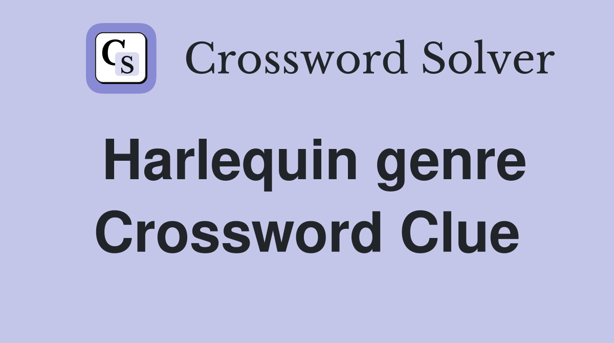 Harlequin genre Crossword Clue