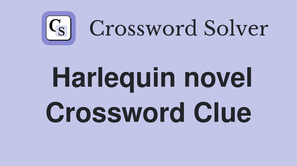 Harlequin novel Crossword Clue