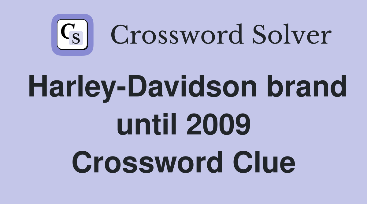 Harley-Davidson brand until 2009 Crossword Clue