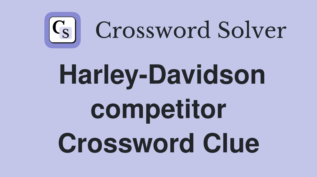 Harley-Davidson competitor Crossword Clue