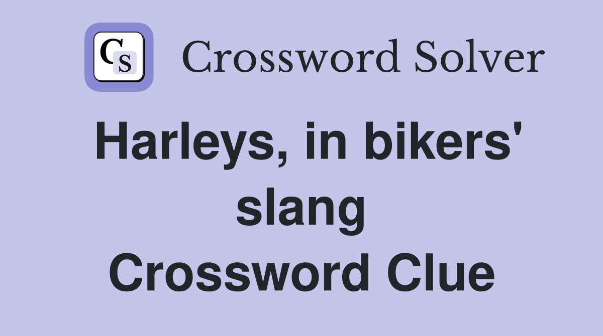 Harleys, in bikers' slang Crossword Clue