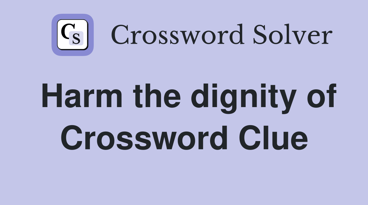 Harm the dignity of Crossword Clue