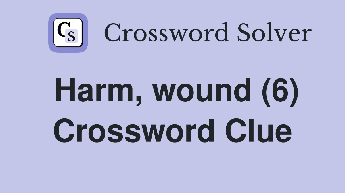 Harm, wound (6) Crossword Clue