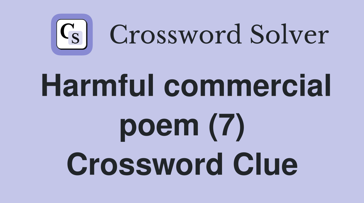 Harmful commercial poem (7) Crossword Clue