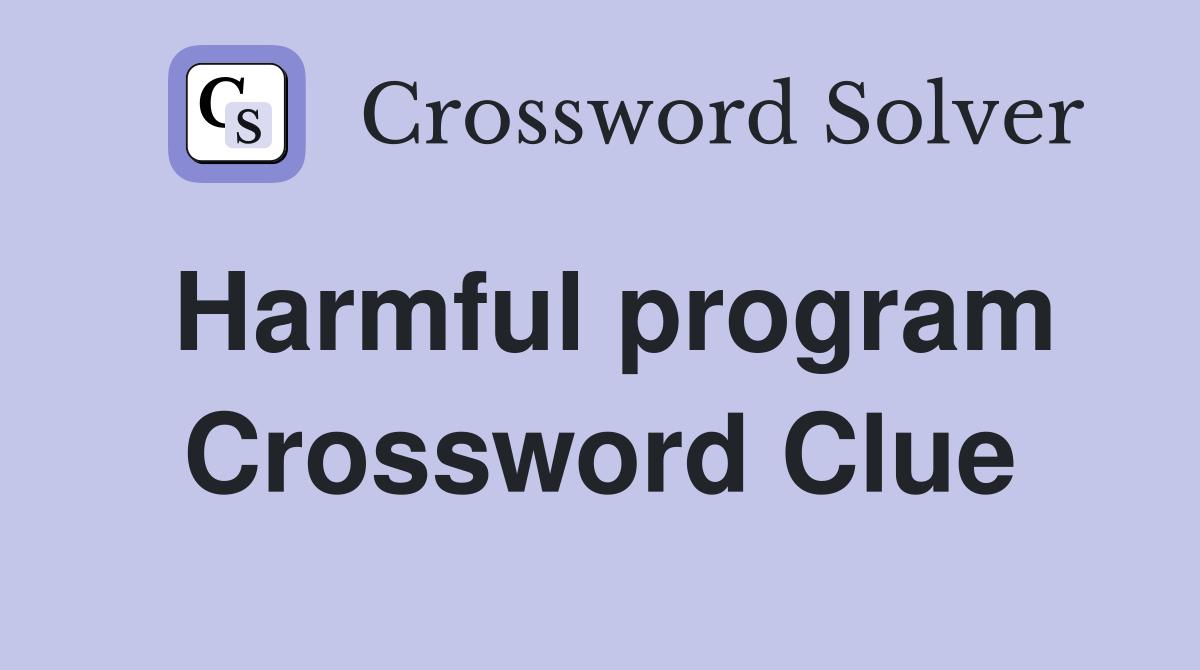Harmful program Crossword Clue