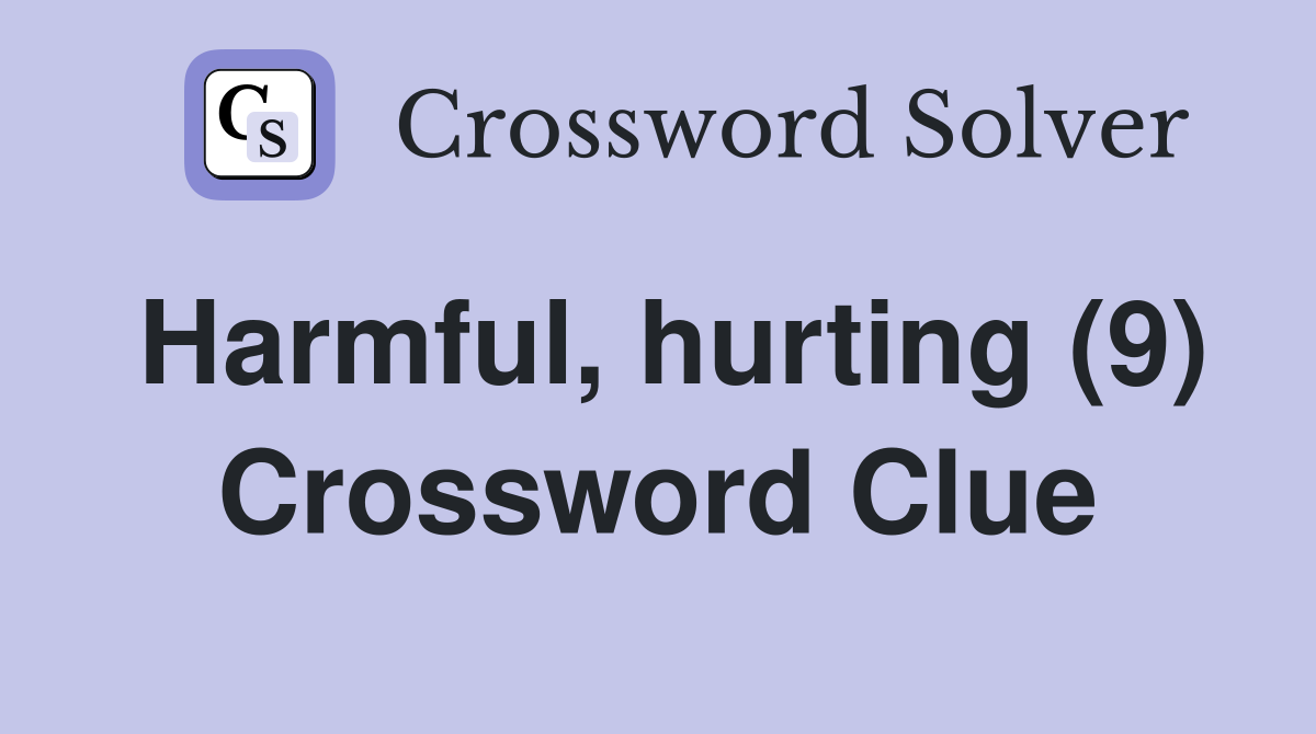 Harmful, hurting (9) Crossword Clue