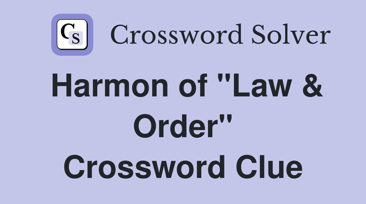 Harmon of "Law & Order" Crossword Clue