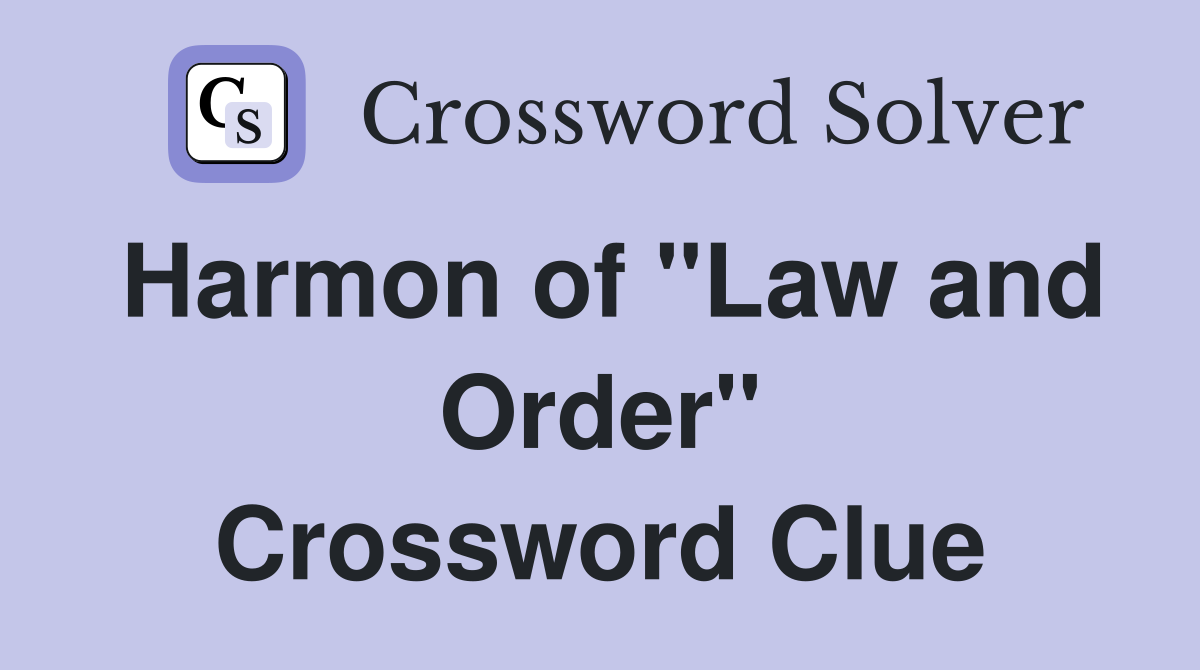 Harmon of "Law and Order" Crossword Clue
