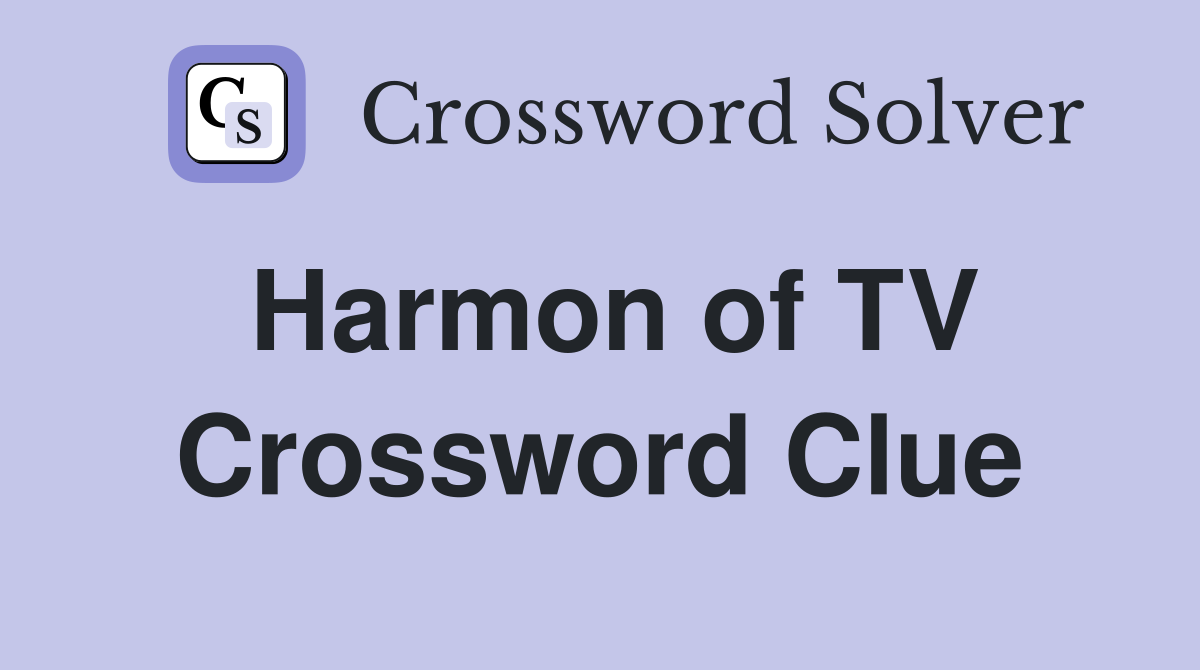 Harmon of TV Crossword Clue