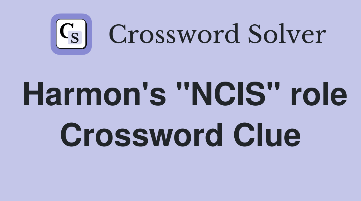 Harmon's "NCIS" role Crossword Clue