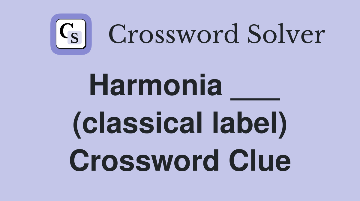 Harmonia ___ (classical label) Crossword Clue
