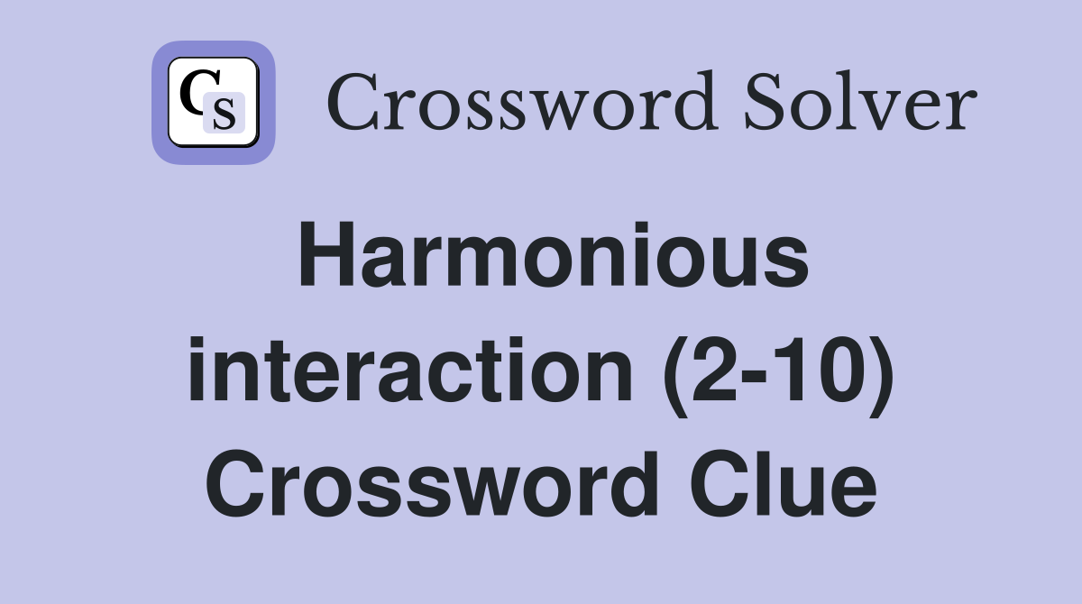 Harmonious interaction (2-10) Crossword Clue