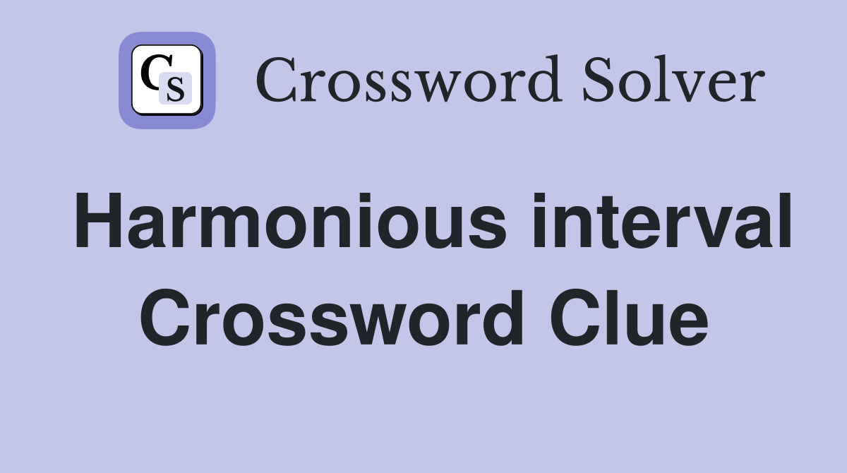Harmonious interval Crossword Clue