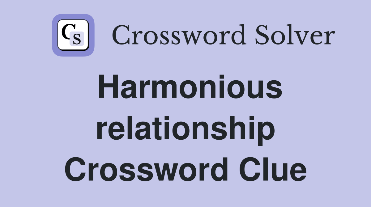 Harmonious relationship Crossword Clue