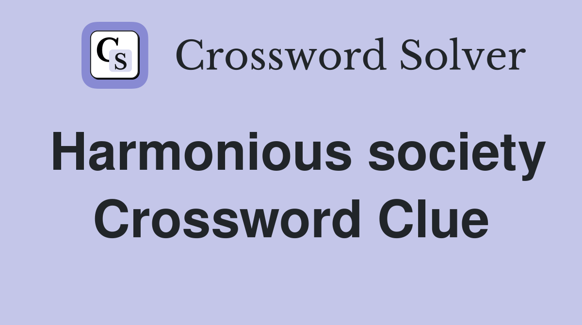 Harmonious society Crossword Clue