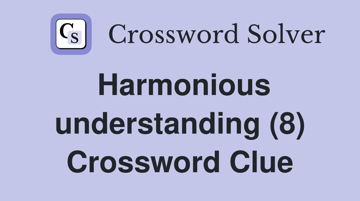 Harmonious understanding (8) Crossword Clue