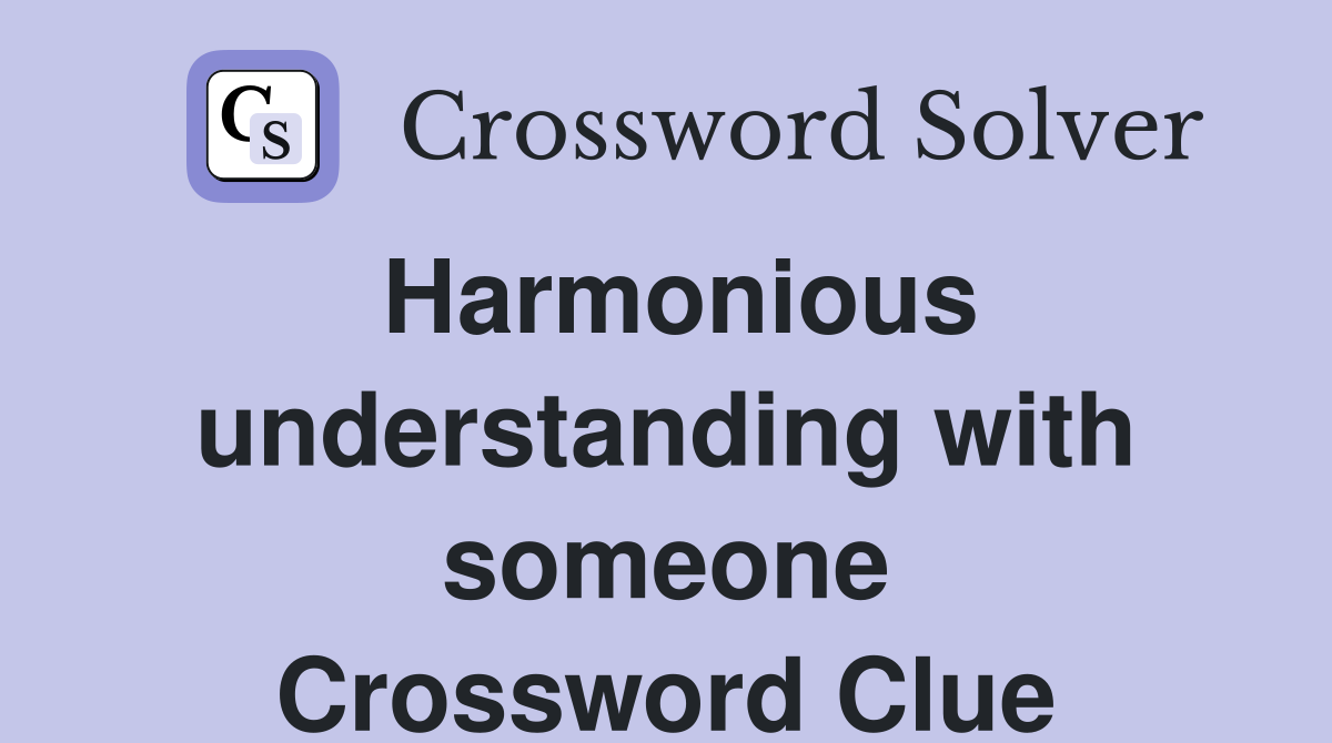 Harmonious understanding with someone Crossword Clue