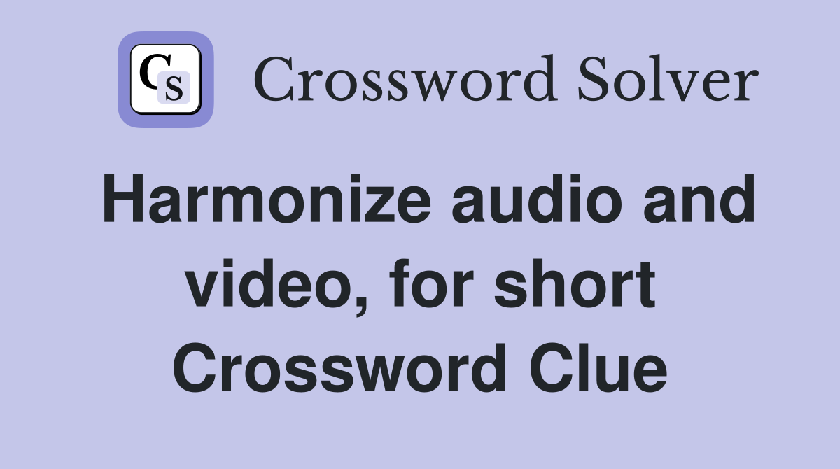 Harmonize audio and video, for short Crossword Clue